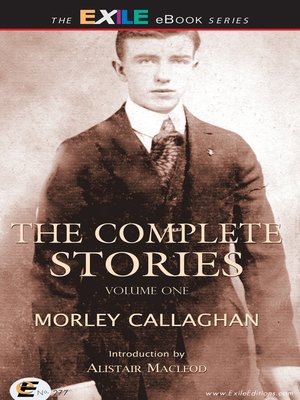 cover image of The Complete Stories of Morley Callaghan, Volume 1